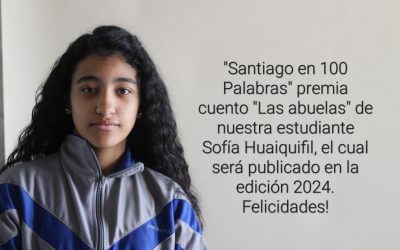 CUENTO DE NUESTRA ESTUDIANTE SOFÍA HUAIQUIFIL ES PREMIADO POR SANTIAGO EN 100 PALABRAS